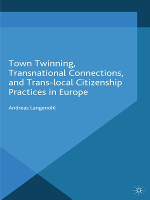 cover image of Town Twinning, Transnational Connections, and Trans-local Citizenship Practices in Europe